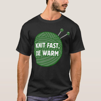 Knit Fast Die Warm - Green Edition T-Shirt