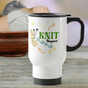 Knit Happens Funny Knitting Saying w. Ball of Yarn Travel Mug