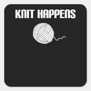 Knit Happens - Knitting Knitter Crocheting Crochet Square Sticker