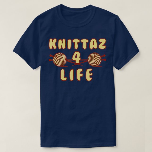 Knittaz 4 Life Funny Knitting Club  T-Shirt (Design Front)