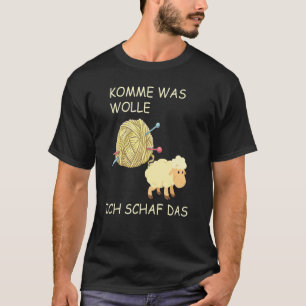 knitted saying Komme was WOLLE ich Schaf das T-Shirt