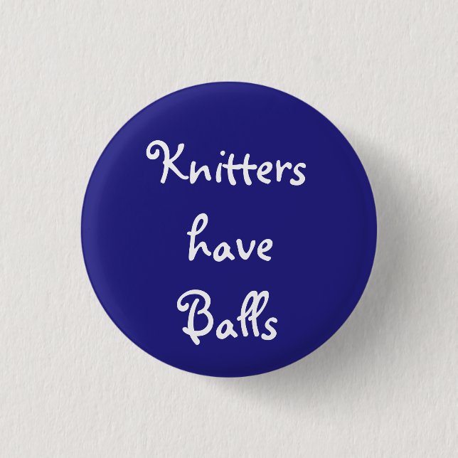 Knitters have Balls 3 Cm Round Badge (Front)
