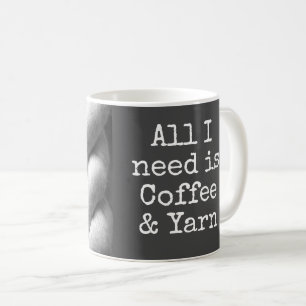 Knitting All I need is Coffee & Yarn Funny Coffee Mug