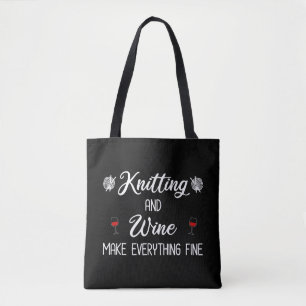 Knitting and Wine Make Everything Fine Tote Bag