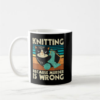 Knitting Because Murder Is Wrong - Knitter Crochet Coffee Mug