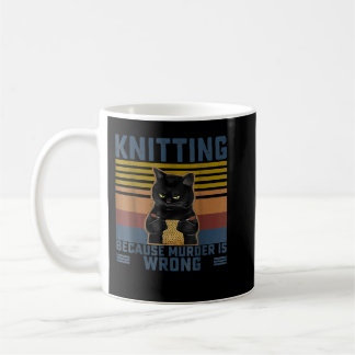 Knitting Because Murder Is Wrong Knitting Lover Kn Coffee Mug