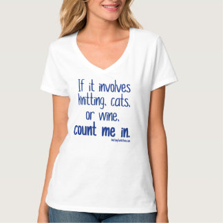 Knitting, Cats or Wine T-Shirt
