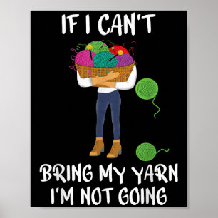 Knitting Crochet If I Can't Bring My Yarn I'm Not Poster