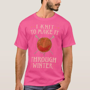 Knitting Crocheting Knitter Quote - Knit T-Shirt