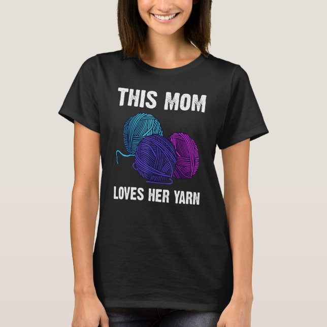 Knitting For Mum Mother Crochet Yarn Thread T-Shirt (Front)