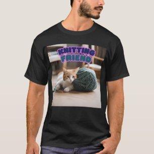 Knitting Friend friend T-Shirt