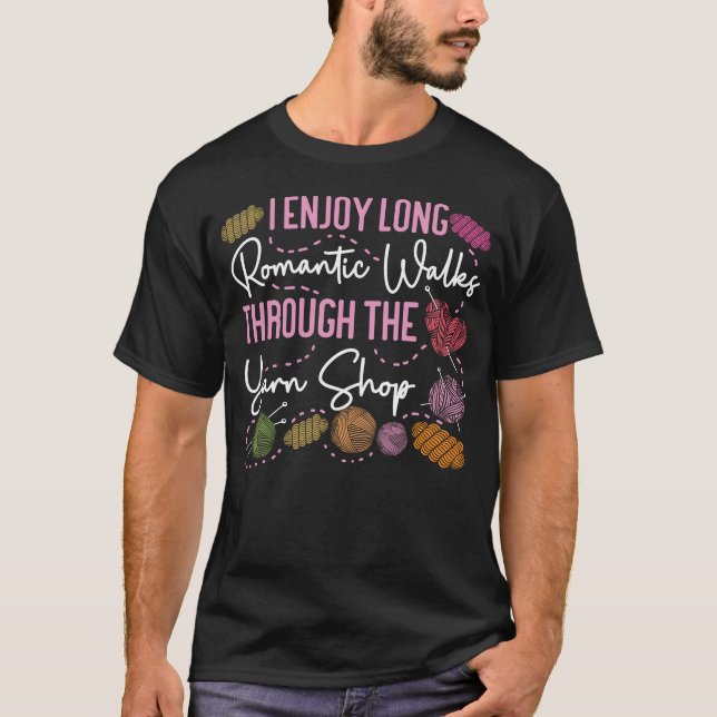 Knitting I Enjoy Long Romantic Walks Through The T-Shirt (Front)