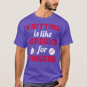 Knitting is like aerobics for fingers White T-Shirt