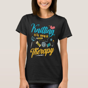 Knitting Is My Therapy Knitting Crocheting Knitter T-Shirt
