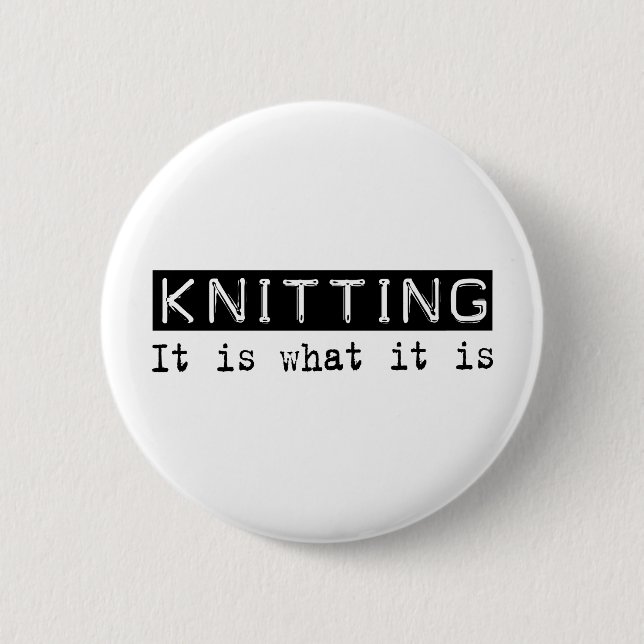 Knitting It Is 6 Cm Round Badge (Front)