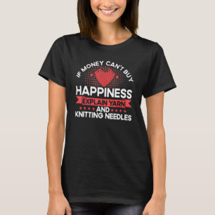 Knitting Knitter Explain Yarn And Knitting Needles T-Shirt