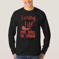 Knitting Knitter Living Life One Ball Of Yarn At A