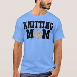 knitting mum Knitting Lover Funny Gift knitting fu T-Shirt