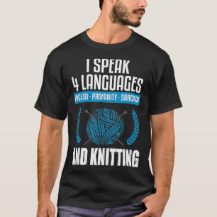 Knitting  Sarcastic Knitting Saying Funny Knitter  T-Shirt