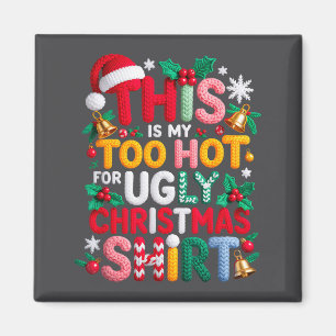 Knitting This Is My It's Too Hot For Ugly Christma Magnet