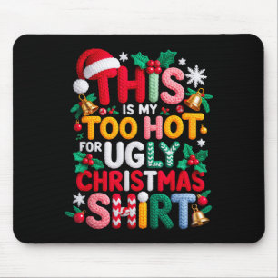 Knitting This Is My It's Too Hot For Ugly Christma Mouse Pad