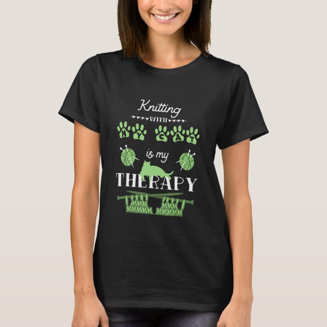 Knitting with My Cat is My Therapy Yarn Hobby T-Shirt (Front)