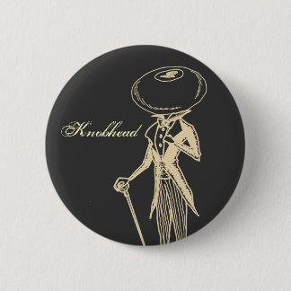 Knobhead 6 Cm Round Badge