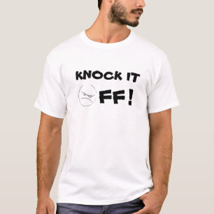 KNOCK IT OFF   T-Shirt