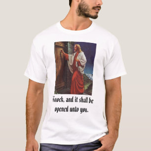 knock, Knock, and it shall be opened unto you. T-Shirt