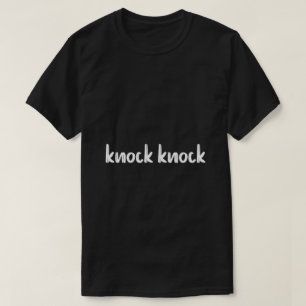 knock knock T-Shirt