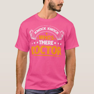 Knock Knock Who'S There Doctor _ - T-Shirt