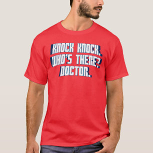 Knock Knock Whoshere Doctor Funny Joke Gag Humor N T-Shirt