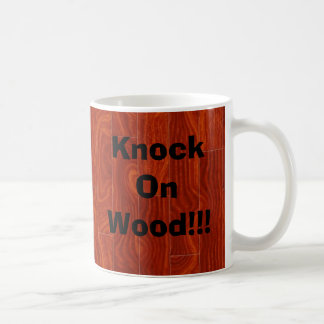 Knock On Wood!!! Coffee Mug