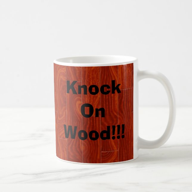 Knock On Wood!!! Coffee Mug (Right)