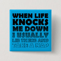 Knocked Down Take A Nap Funny Button Badge Pin