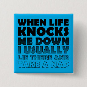 Knocked Down Take A Nap Funny Button Badge Pin