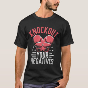 Knockout Your Negatives Boxer Sports Strength Athl T-Shirt