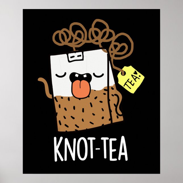 Knot-tea Funny Tea Pun Dark BG Poster (Front)