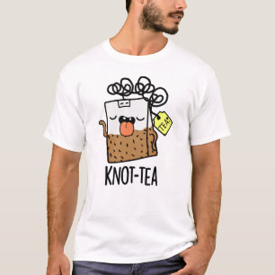 Knot-tea Funny Tea Pun  T-Shirt