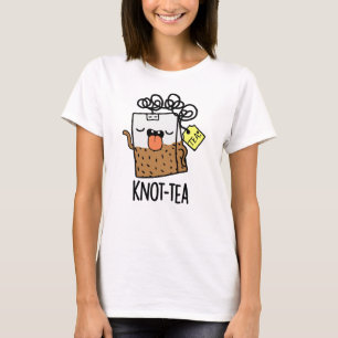 Knot-tea Funny Tea Pun T-Shirt
