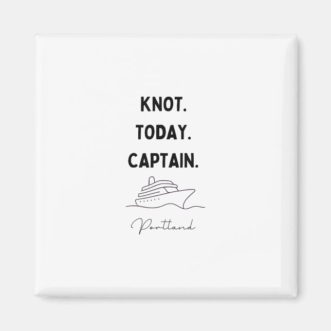 Knot Today Captain Cruise Outfit Portland Oregon  Magnet (Front)
