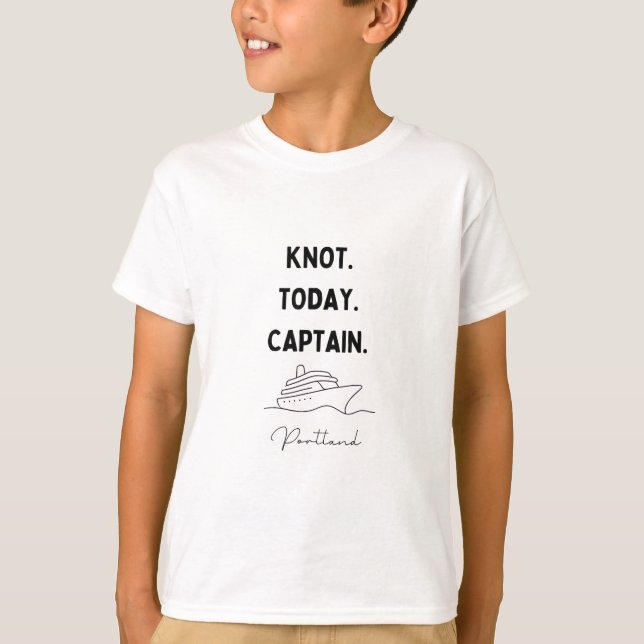 Knot Today Captain Cruise Outfit Portland Oregon  T-Shirt (Front)