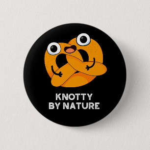 Knotty By Nature Funny Pretzel Pun Dark BG 6 Cm Round Badge