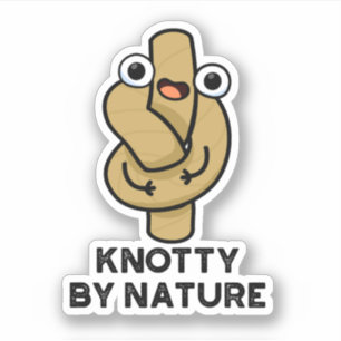 Knotty By Nature Funny Rope Pun