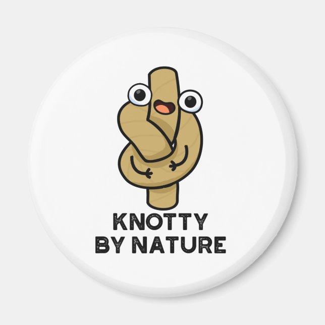Knotty By Nature Funny Rope Pun Magnet (Front)