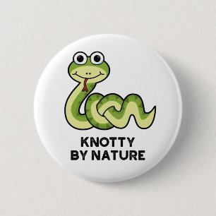 Knotty By Nature Funny Snake Pun  6 Cm Round Badge