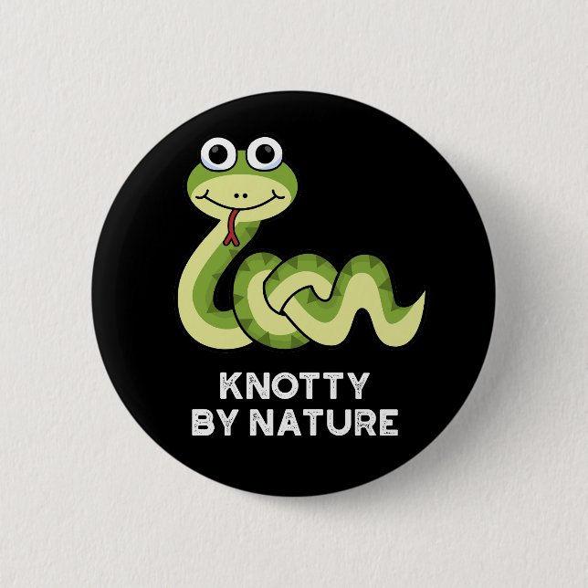 Knotty By Nature Funny Snake Pun Dark BG 6 Cm Round Badge (Front)