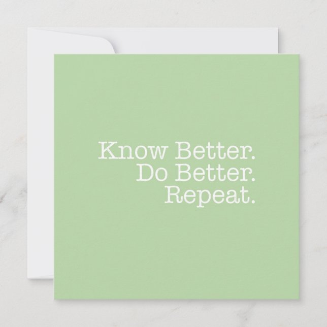 Know Better Do Better Repeat Note Card (Front)