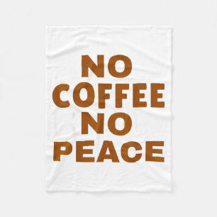 Know Coffee Know Peace Funny Caffeine Lover  Fleece Blanket
