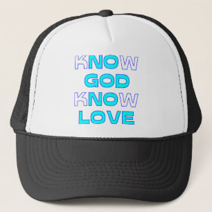 Know God Know Love Trucker Hat
